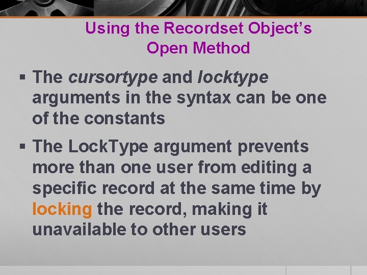 Using the Recordset Object’s Open Method § The cursortype and locktype arguments in the Using the Recordset Object’s Open Method § The cursortype and locktype arguments in the