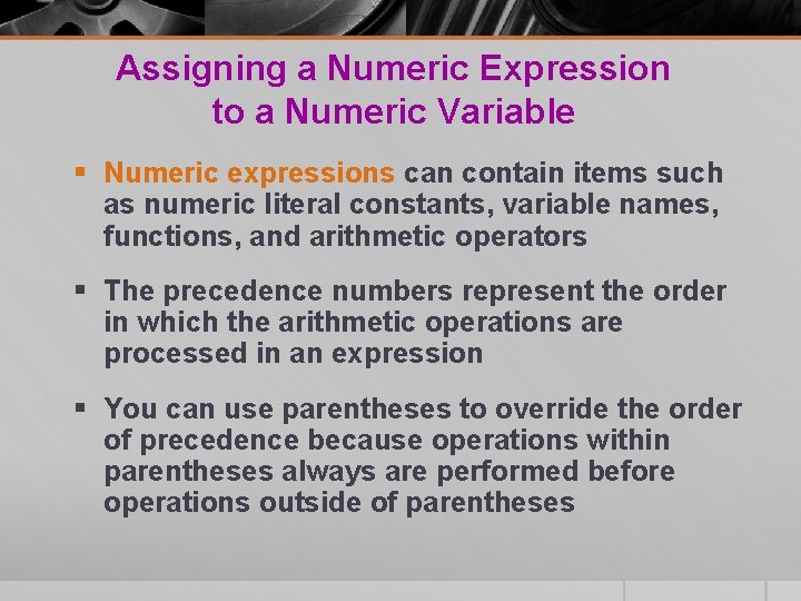 Assigning a Numeric Expression to a Numeric Variable § Numeric expressions can contain items Assigning a Numeric Expression to a Numeric Variable § Numeric expressions can contain items
