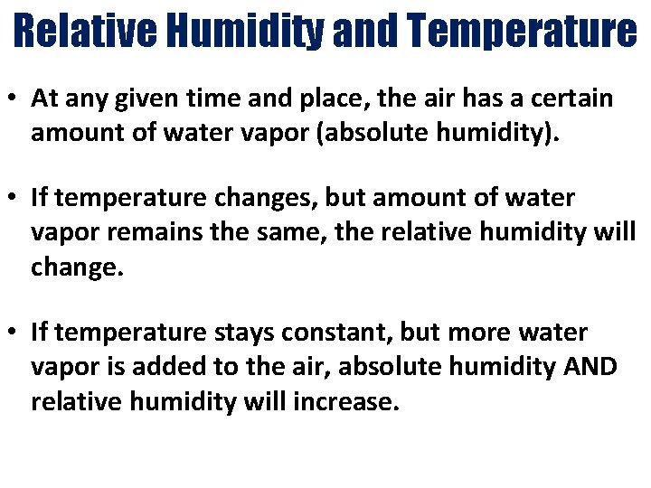 Relative Humidity and Temperature • At any given time and place, the air has