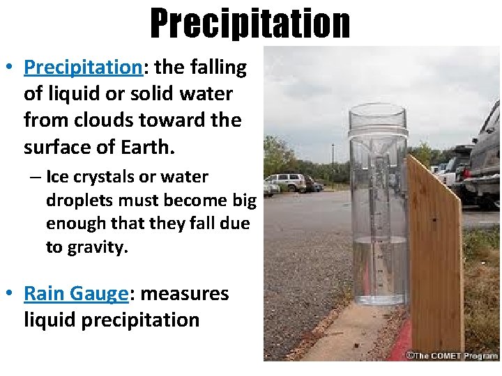 Precipitation • Precipitation: the falling of liquid or solid water from clouds toward the