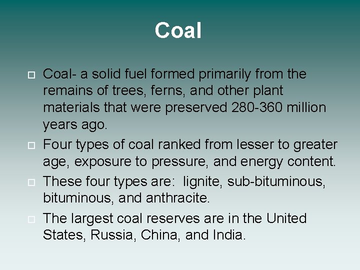 Coal Coal- a solid fuel formed primarily from the remains of trees, ferns, and