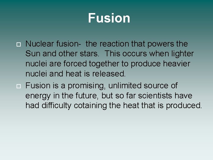 Fusion Nuclear fusion- the reaction that powers the Sun and other stars. This occurs