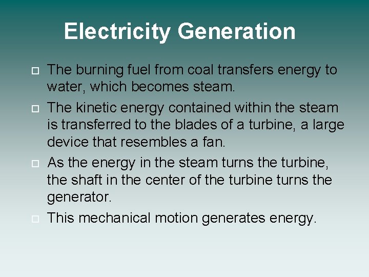 Electricity Generation The burning fuel from coal transfers energy to water, which becomes steam.