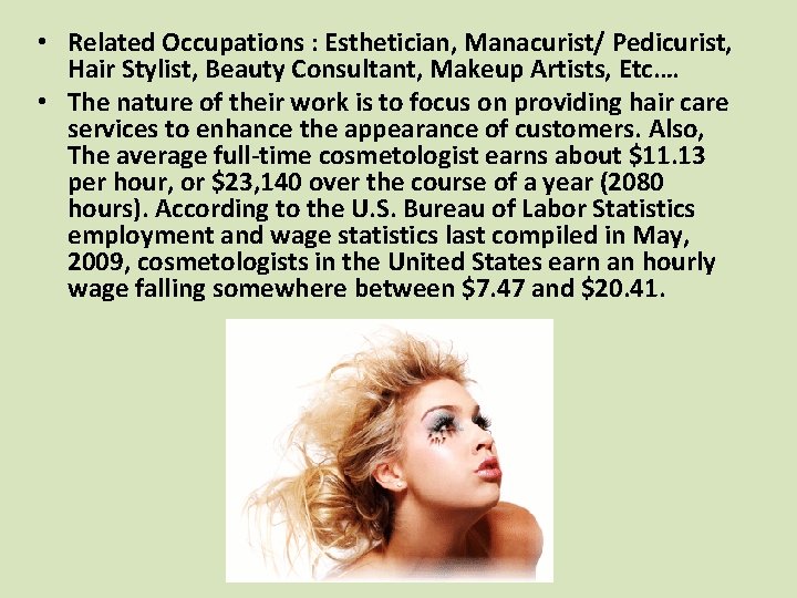  • Related Occupations : Esthetician, Manacurist/ Pedicurist, Hair Stylist, Beauty Consultant, Makeup Artists,