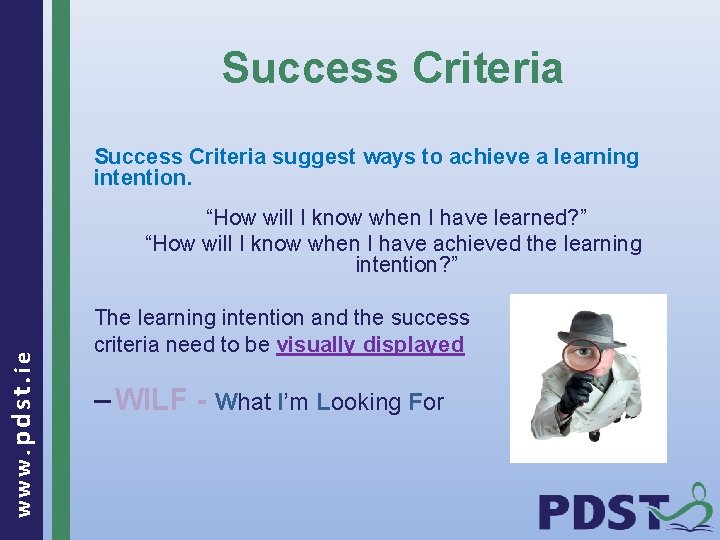 Success Criteria suggest ways to achieve a learning intention. www. pdst. ie “How will