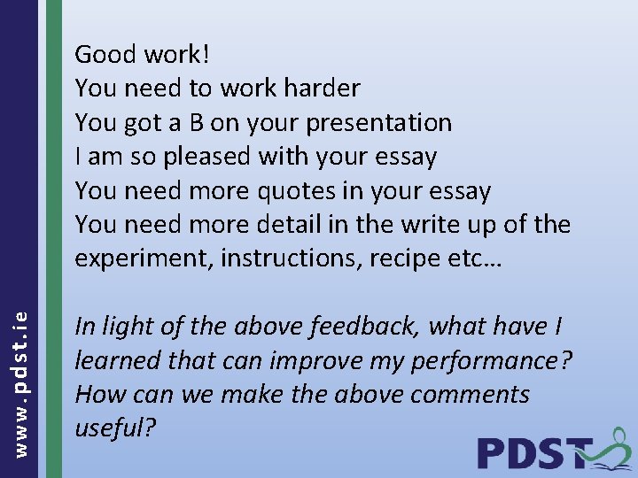 www. pdst. ie Good work! You need to work harder You got a B