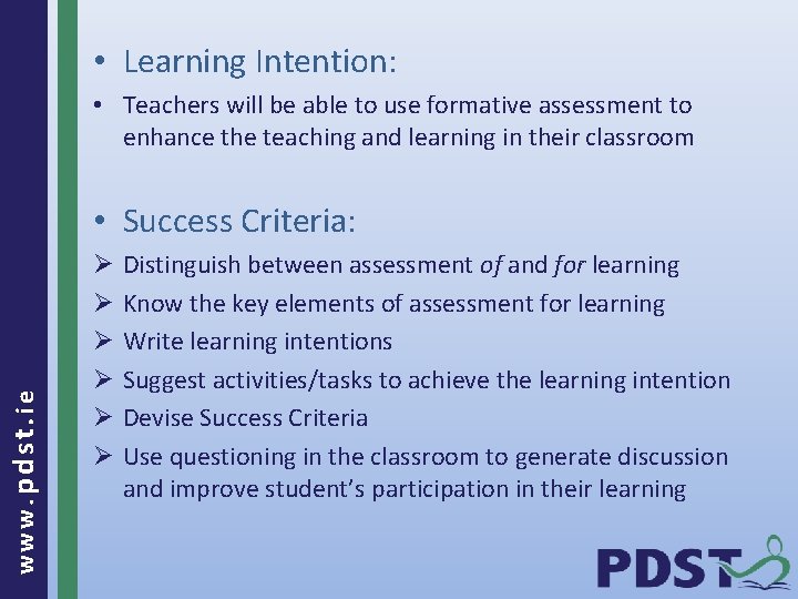  • Learning Intention: • Teachers will be able to use formative assessment to