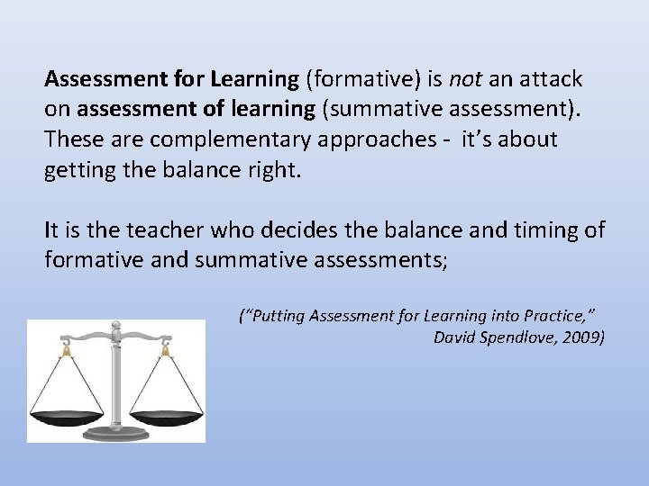 Assessment for Learning (formative) is not an attack on assessment of learning (summative assessment).