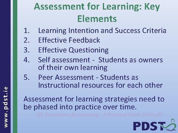 Assessment for Learning: Key Elements 1. 2. 3. 4. www. pdst. ie 5. Learning
