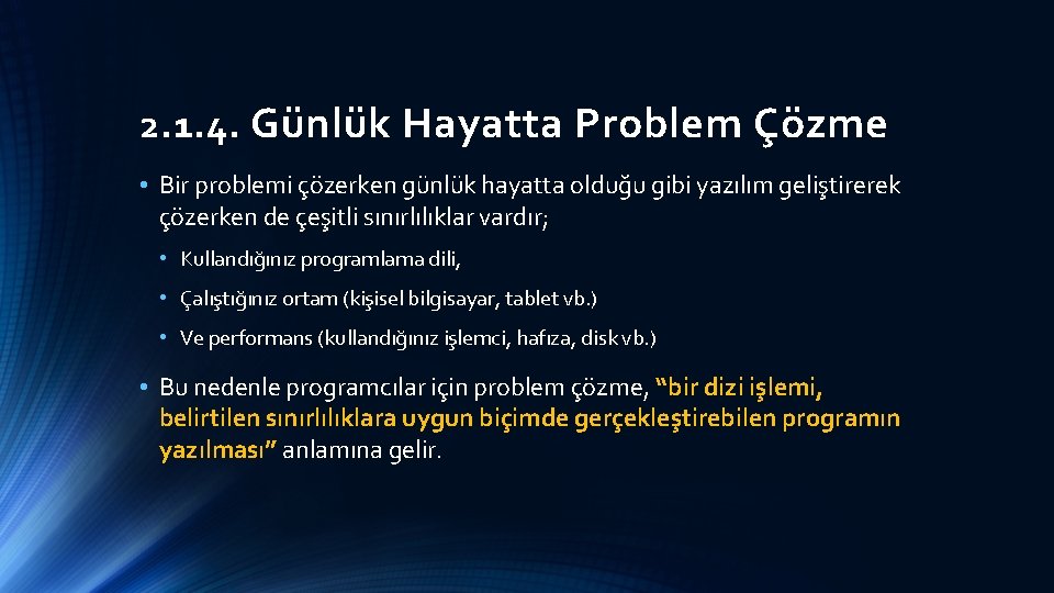 2. 1. 4. Günlük Hayatta Problem Çözme • Bir problemi çözerken günlük hayatta olduğu