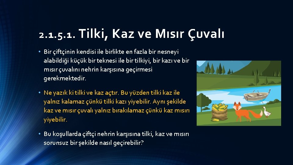 2. 1. 5. 1. Tilki, Kaz ve Mısır Çuvalı • Bir çiftçinin kendisi ile