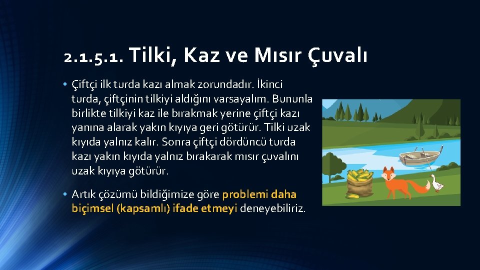 2. 1. 5. 1. Tilki, Kaz ve Mısır Çuvalı • Çiftçi ilk turda kazı