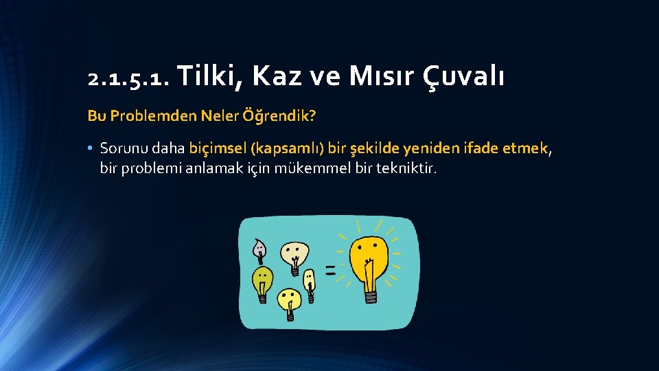 2. 1. 5. 1. Tilki, Kaz ve Mısır Çuvalı Bu Problemden Neler Öğrendik? •