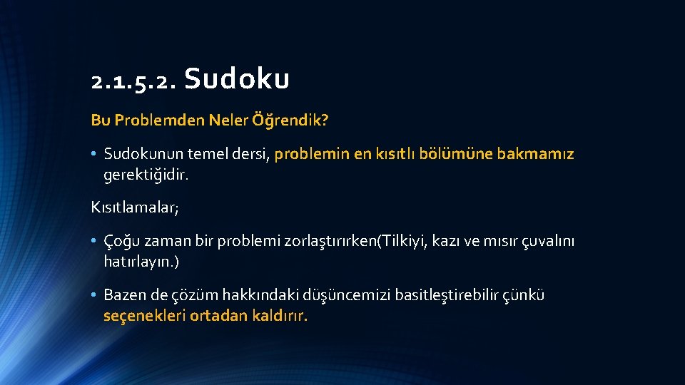 2. 1. 5. 2. Sudoku Bu Problemden Neler Öğrendik? • Sudokunun temel dersi, problemin