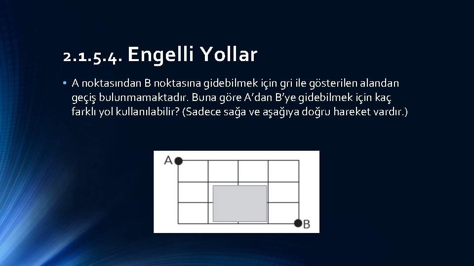 2. 1. 5. 4. Engelli Yollar • A noktasından B noktasına gidebilmek için gri