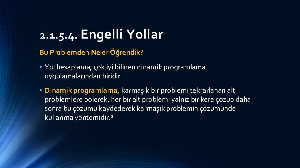 2. 1. 5. 4. Engelli Yollar Bu Problemden Neler Öğrendik? • Yol hesaplama, çok