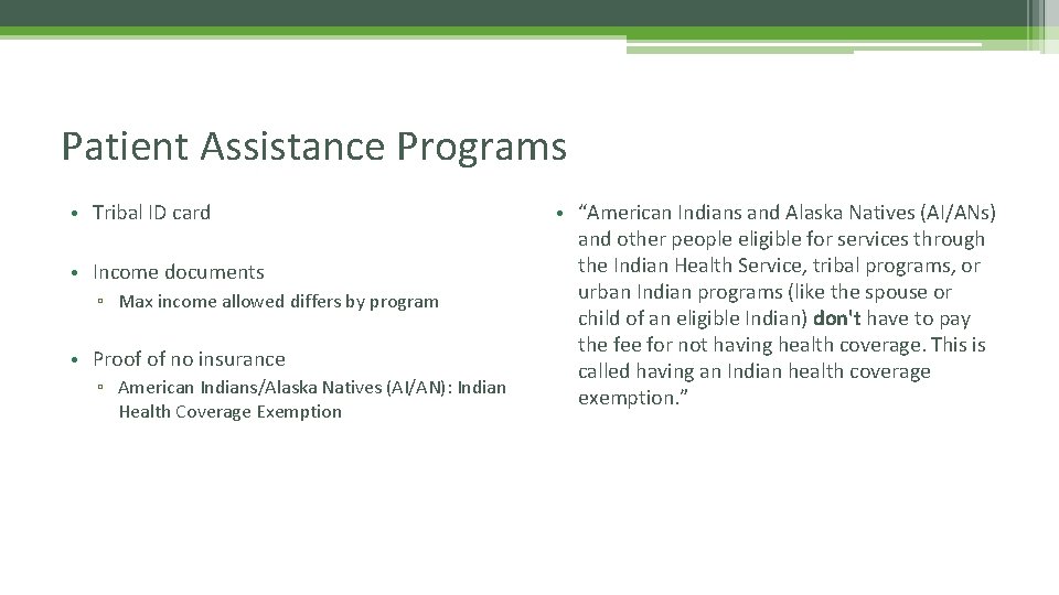 Patient Assistance Programs • Tribal ID card • Income documents ▫ Max income allowed