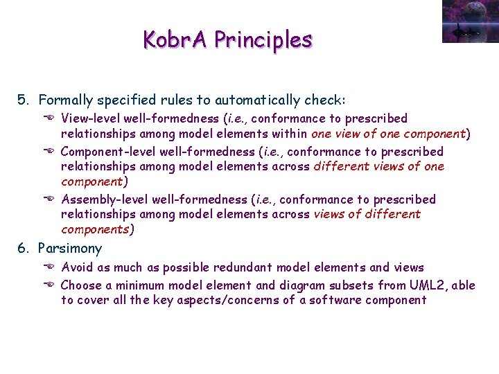 Kobr. A Principles 5. Formally specified rules to automatically check: E View-level well-formedness (i.