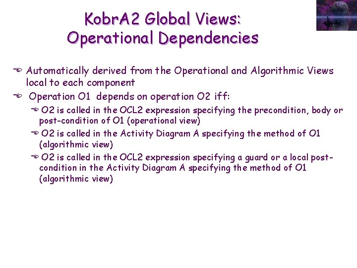 Kobr. A 2 Global Views: Operational Dependencies E Automatically derived from the Operational and