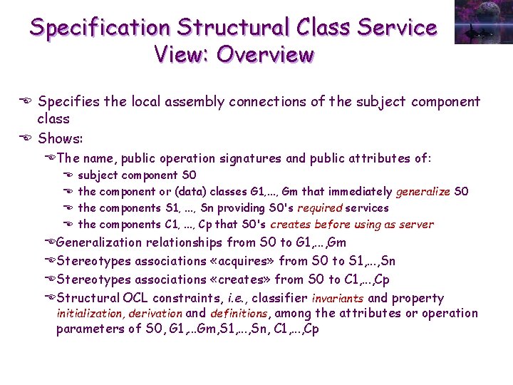 Specification Structural Class Service View: Overview E Specifies the local assembly connections of the