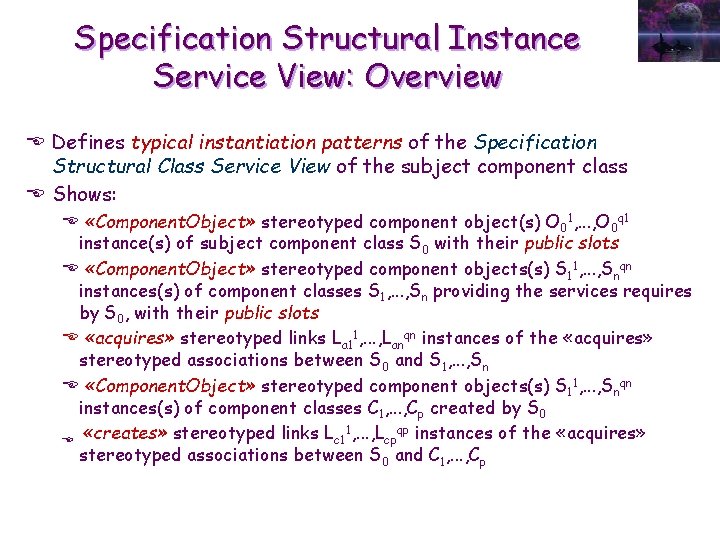 Specification Structural Instance Service View: Overview E Defines typical instantiation patterns of the Specification