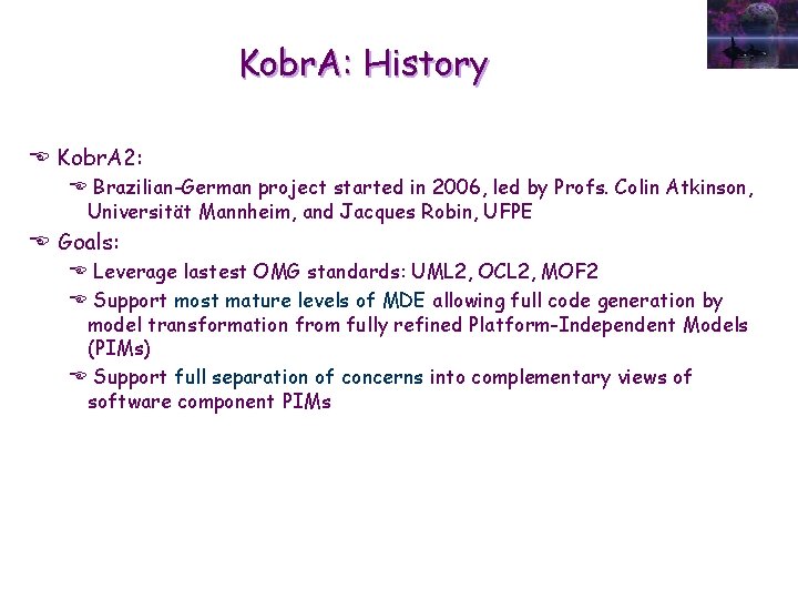 Kobr. A: History E Kobr. A 2: E Brazilian-German project started in 2006, led
