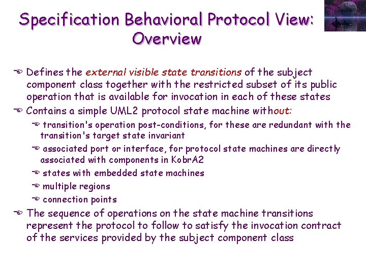 Specification Behavioral Protocol View: Overview E Defines the external visible state transitions of the
