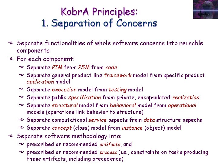 Kobr. A Principles: 1. Separation of Concerns E Separate functionalities of whole software concerns