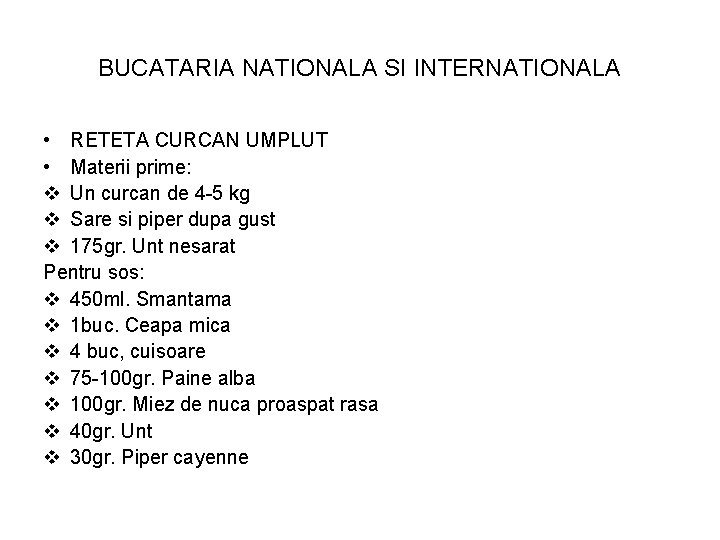 BUCATARIA NATIONALA SI INTERNATIONALA • RETETA CURCAN UMPLUT • Materii prime: v Un curcan
