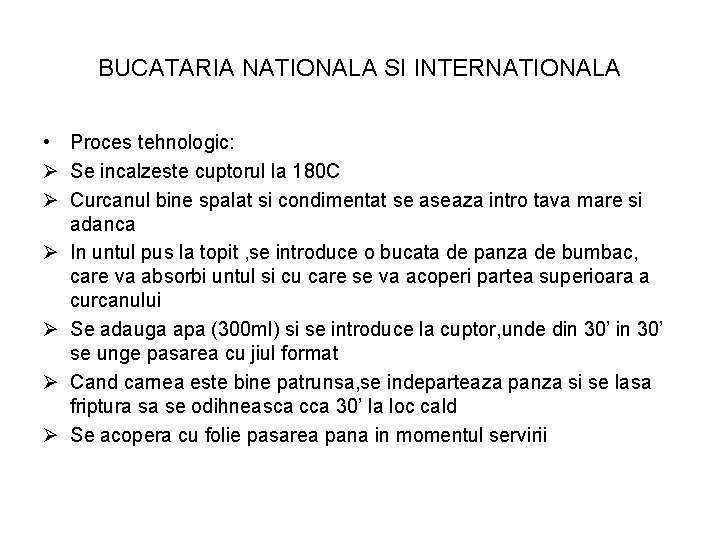 BUCATARIA NATIONALA SI INTERNATIONALA • Proces tehnologic: Ø Se incalzeste cuptorul la 180 C