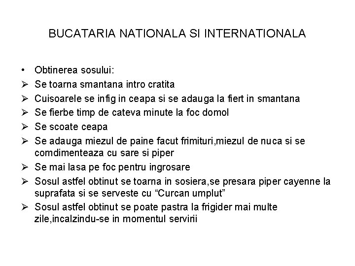 BUCATARIA NATIONALA SI INTERNATIONALA • Ø Ø Ø Obtinerea sosului: Se toarna smantana intro