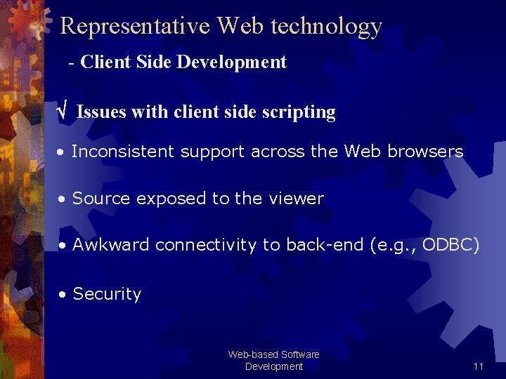 Representative Web technology - Client Side Development Issues with client side scripting • Inconsistent