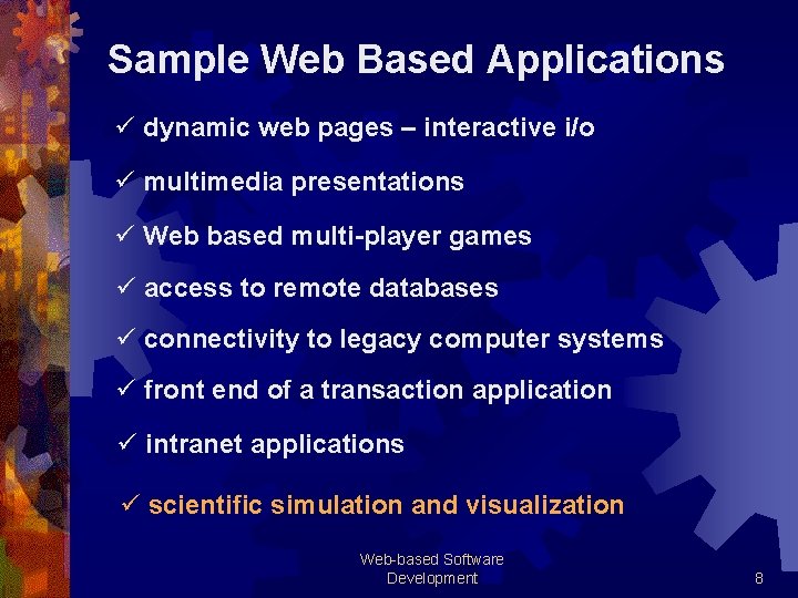 Sample Web Based Applications ü dynamic web pages – interactive i/o ü multimedia presentations
