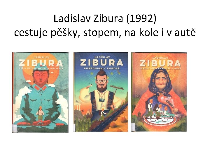 Ladislav Zibura (1992) cestuje pěšky, stopem, na kole i v autě 