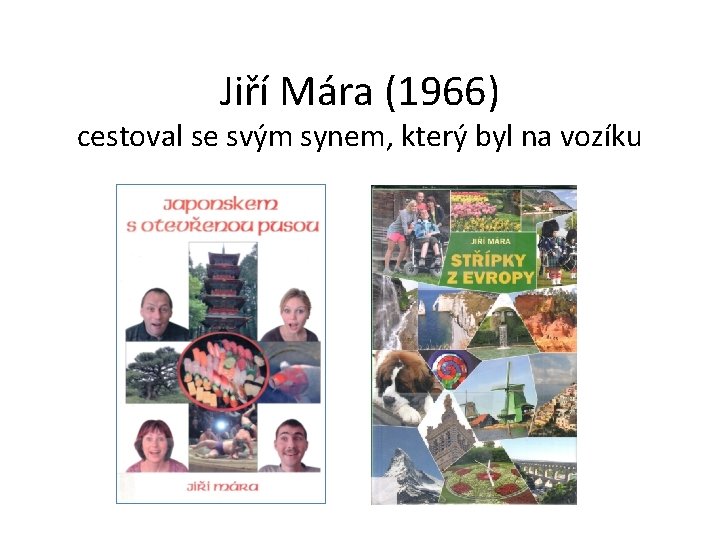 Jiří Mára (1966) cestoval se svým synem, který byl na vozíku 