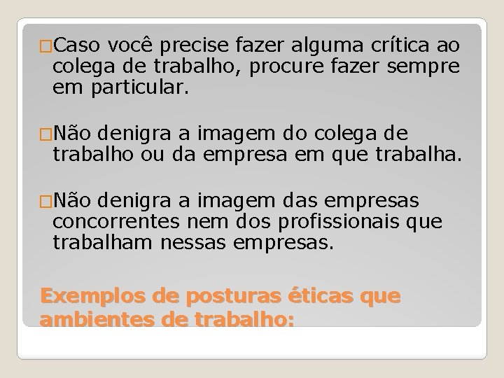 �Caso você precise fazer alguma crítica ao colega de trabalho, procure fazer sempre em