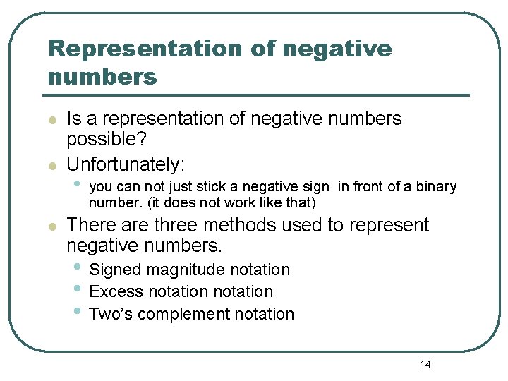 Representation of negative numbers Is a representation of negative numbers possible? Unfortunately: • you Representation of negative numbers Is a representation of negative numbers possible? Unfortunately: • you
