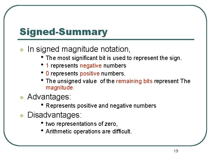 Signed-Summary In signed magnitude notation, • The most significant bit is used to represent Signed-Summary In signed magnitude notation, • The most significant bit is used to represent