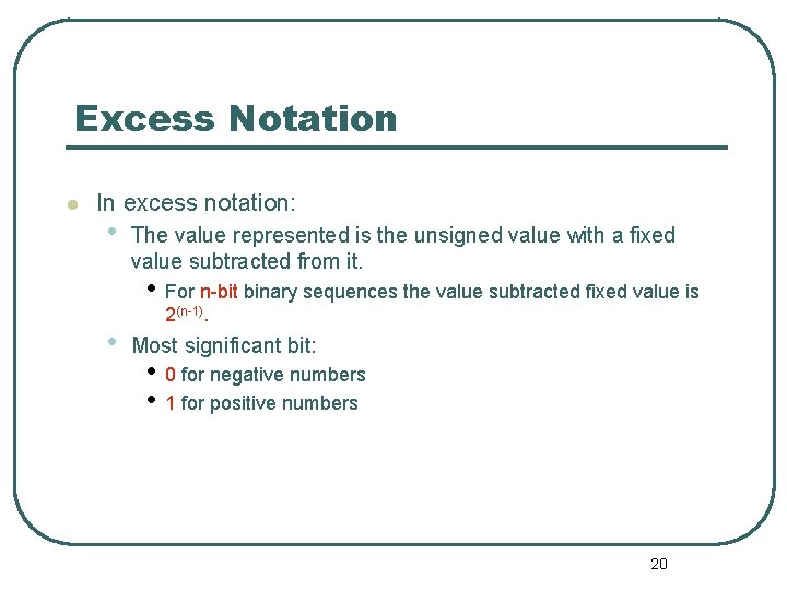 Excess Notation In excess notation: • The value represented is the unsigned value with Excess Notation In excess notation: • The value represented is the unsigned value with