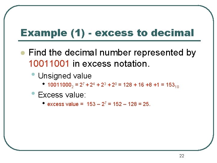 Example (1) - excess to decimal Find the decimal number represented by 1001 in Example (1) - excess to decimal Find the decimal number represented by 1001 in