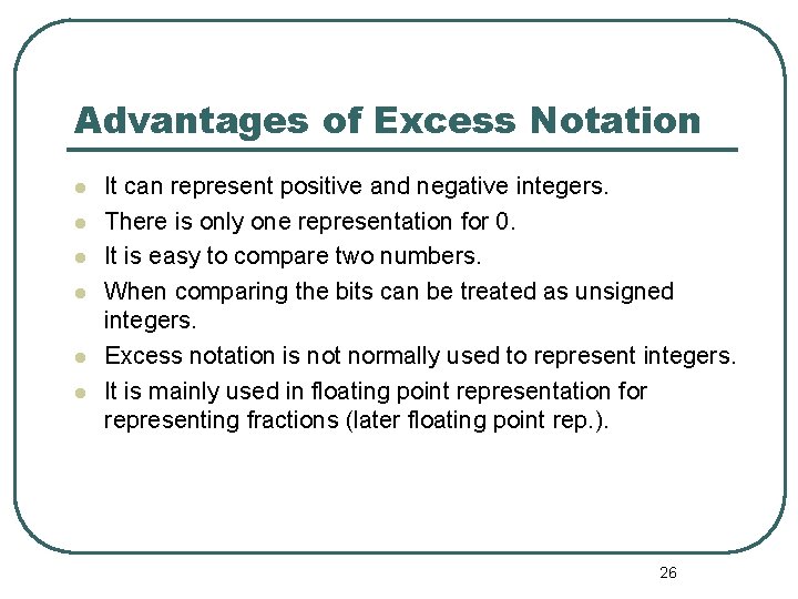 Advantages of Excess Notation It can represent positive and negative integers. There is only Advantages of Excess Notation It can represent positive and negative integers. There is only