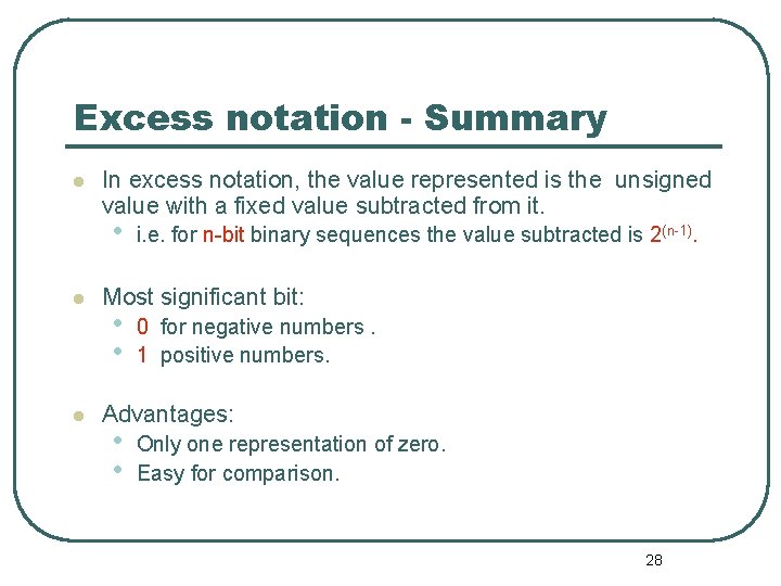 Excess notation - Summary In excess notation, the value represented is the unsigned value Excess notation - Summary In excess notation, the value represented is the unsigned value
