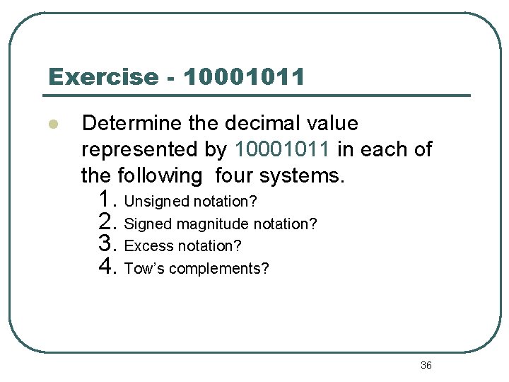 Exercise - 10001011 Determine the decimal value represented by 10001011 in each of the Exercise - 10001011 Determine the decimal value represented by 10001011 in each of the