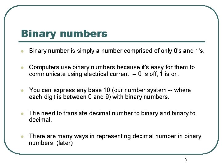 Binary numbers Binary number is simply a number comprised of only 0's and 1's. Binary numbers Binary number is simply a number comprised of only 0's and 1's.