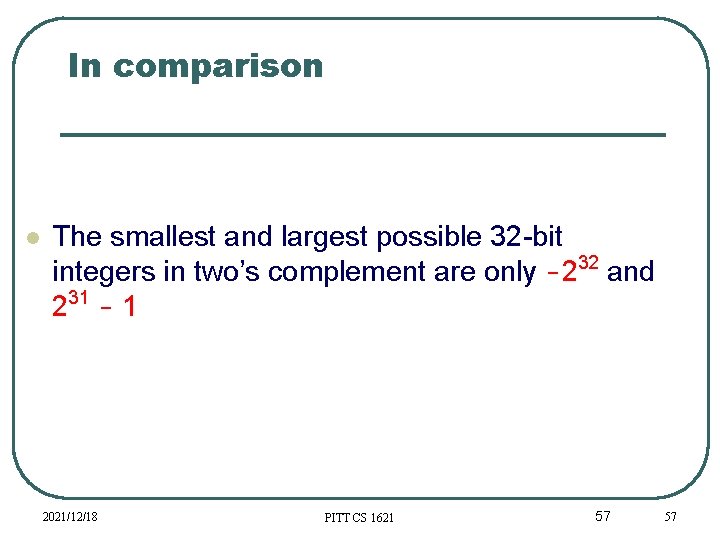 In comparison The smallest and largest possible 32 -bit integers in two’s complement are In comparison The smallest and largest possible 32 -bit integers in two’s complement are