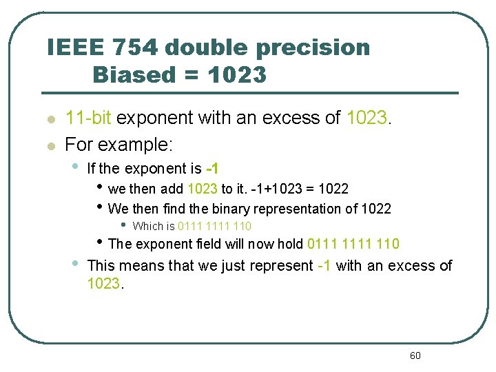 IEEE 754 double precision Biased = 1023 11 -bit exponent with an excess of IEEE 754 double precision Biased = 1023 11 -bit exponent with an excess of