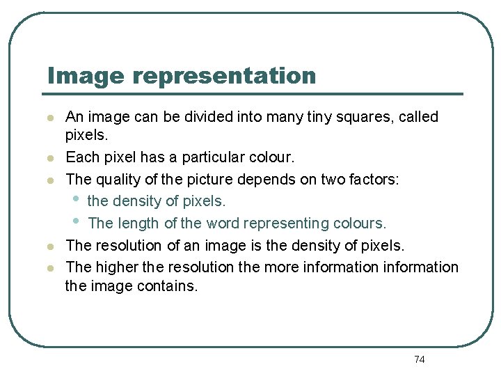 Image representation An image can be divided into many tiny squares, called pixels. Each