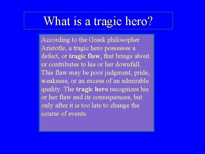 What is a tragic hero? According to the Greek philosopher Aristotle, a tragic hero