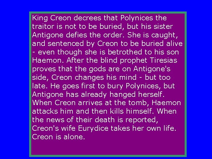 King Creon decrees that Polynices the traitor is not to be buried, but his