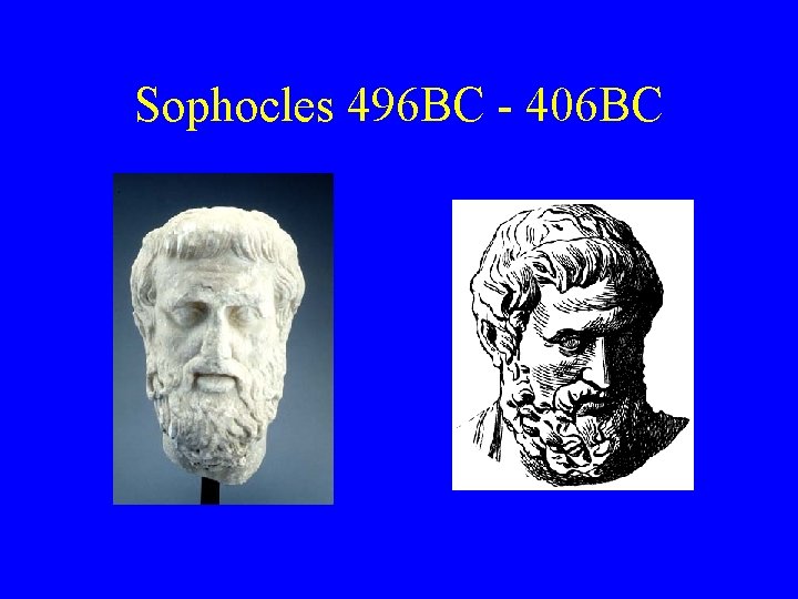 Sophocles 496 BC - 406 BC 